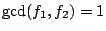 $ \gcd(f_1,f_2)=1$