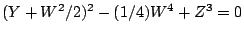 $ (Y+W^2/2)^2-(1/4)W^4+Z^3=0$
