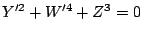 $ Y'^2+W'^4+Z^3=0$