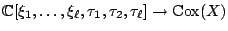 $ \mathbb{C}[\xi_1,\dots,\xi_\ell,\tau_1,\tau_2,\tau_\ell] \to {\mathrm{Cox}}(X)$