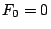 $ F_0=0$