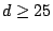 $ d \geq 25$