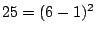 $ 25=(6-1)^2$