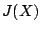 $ J(X)$