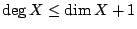 $ \deg X \leq \dim X+1$