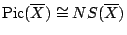 $ {\mathrm{Pic}}(\overline{X}) \cong NS(\overline{X})$