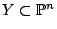 $ Y \subset \mathbb{P}^n$