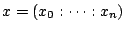 $\displaystyle x=(x_0:\dots:x_n)$