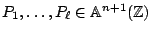 $ P_1,\dots,P_\ell \in \mathbb{A}^{n+1}(\mathbb{Z})$