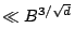 $ \ll B^{3/\sqrt{d}}$