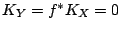 $ K_Y=f^*K_X=0$