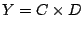 $ Y=C \times D$