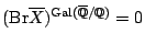 $ ({\mathrm{Br}}\overline{X})^{{\mathrm{Gal}}(\overline{\mathbb{Q}}/\mathbb{Q})}=0$