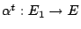 $ \alpha^t:E_1 \to E$