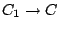 $ C_1 \to C$
