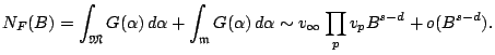 $\displaystyle N_F(B)=\int_\mathfrak{M}G(\alpha)\,d\alpha + \int_\mathfrak{m}G(\alpha)\,d\alpha
\sim v_\infty \prod_p v_p B^{s-d} + o(B^{s-d}). $