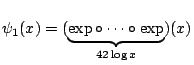 $ \psi_1(x)=(\underbrace{\exp \circ \dots \circ \exp}_{42\log x})(x)$