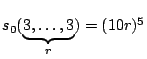 $ s_0(\underbrace{3,\dots,3}_r)=(10r)^5$