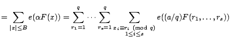 $\displaystyle =\sum_{\vert x\vert \leq B}e(\alpha F(x))= \sum_{r_1=1}^q \dots \...
...iv r_i ~(\textup{\text{mod}}~{q}) \\ 1 \leq i \leq s}} e((a/q)F(r_1,\dots,r_s))$