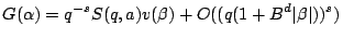 $\displaystyle G(\alpha)=q^{-s}S(q,a)v(\beta) + O((q(1+B^d\vert\beta\vert))^s) $