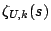 $ \zeta_{U,k}(s)$