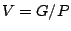 $ V = G/P$