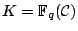 $ K = \mathbb{F}_q(\mathcal{C})$