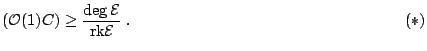 $\displaystyle (\mathcal O(1)\idot C)\ge\frac{\deg\mathcal E}{{\mathrm{rk}}\mathcal E}\;.
\phantom{XXXXXXXXXXXXXXXXXXX}(*)$