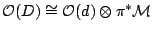 $ \mathcal O(D)\cong\mathcal O(d)\otimes\pi^{*}\mathcal M$