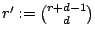 $ r':=\binom{r+d-1}{d}$