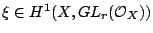 $ \xi\in H^1(X, GL_r(\mathcal O_X))$