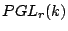 $ PGL_r(k)$