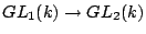 $ GL_1(k)\to GL_2(k)$
