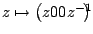 $ z\mapsto\pmatrix z&0\\ 0&z^{-1}\endpmatrix$