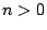 $ n>0$