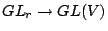 $ GL_r\to GL(V)$