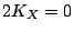 $ 2K_X=0$