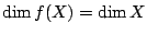 $ \dim f(X) = \dim X$