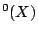 $ ^0(X)$