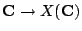 $ \mathbf{C} \to X(\mathbf{C})$