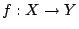 $ f:X\rightarrow Y$