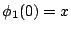 $ \phi_1(0)=x$