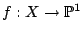 $ f:X \to \mathbb{P}^1$