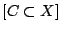 $ [C \subset X]$