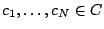 $ c_1,\dots,c_N \in C$