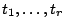 $ t_1,\dots,t_r$