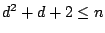 $ d^2+d+2 \leq n$