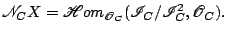 $\displaystyle \mathscr{N}_C X=\mathscr{H}om_{\mathscr{O}_C}(\mathscr{I}_C/\mathscr{I}_C^2,\mathscr{O}_C). $