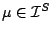 $ \mu \in \mathcal{I}^S$