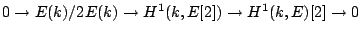 $\displaystyle 0 \to E(k)/2E(k) \to H^1(k,E[2]) \to H^1(k,E)[2] \to 0 $